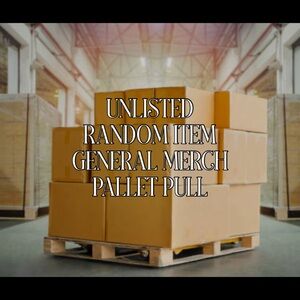 UNLISTED RANDOM ITEM FROM GM PALLET PULL’S